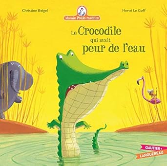 Mamie poule raconte - le crocodile aui avait peur de l'eau