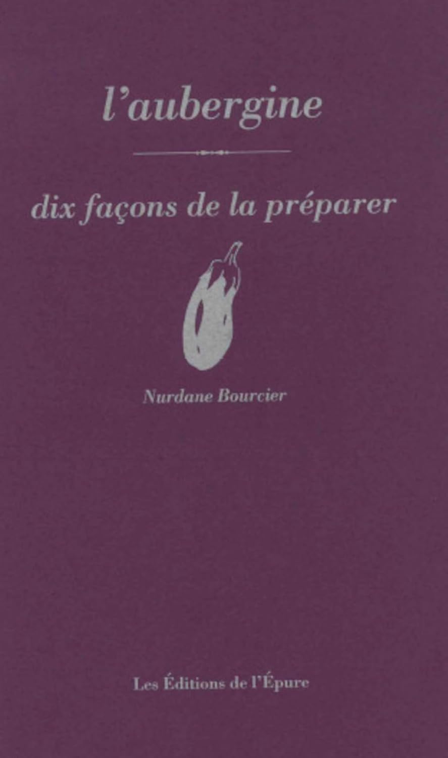 L'aubergine, dix façons de la préparer