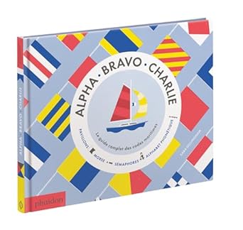 Alpha Bravo Charlie - Le Guide complet des codes maritimes