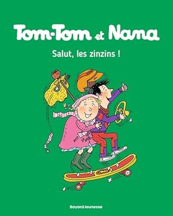 Tom-Tom et Nana salut, les zinzins
