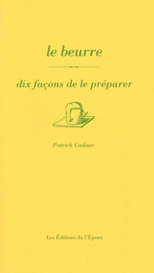 Le beurre, dix façons de le préparer