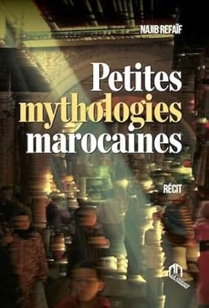 Petites mythologies marocaines 