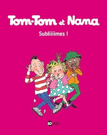 Tom-Tom et Nana Subliiiimes