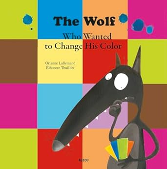 The Wolf Who Wanted To Change His Color