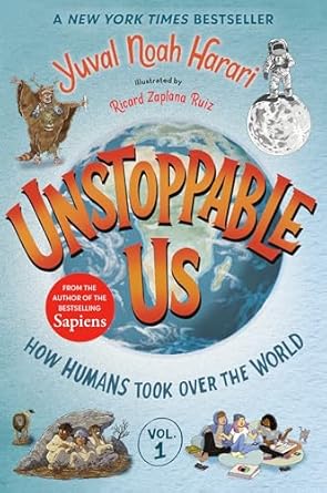 Unstoppable Us, Volume 1: How Humans Took Over the World