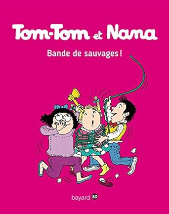 Tom-Tom et Nana bande de sauvages