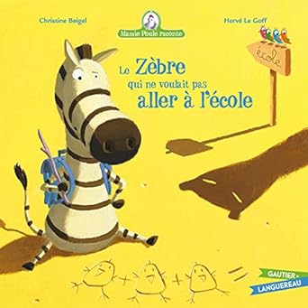 Mamie poule raconte - le zebre qui ne voulait pas aller à l'ecole