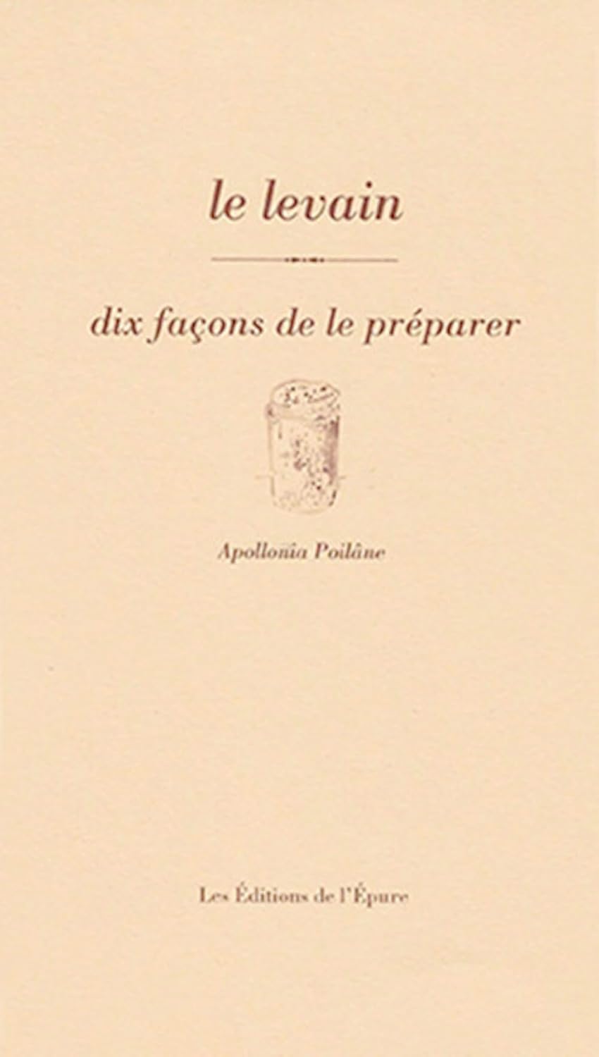 Le levain - dix facons du préparateur 