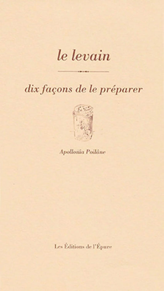 Le levain - dix facons du préparateur 