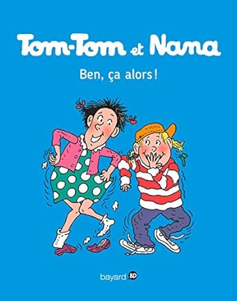 Tom-Tom et Nana ben, Ça alors