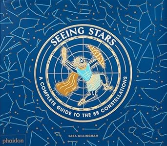 Seeing Stars: A Complete Guide to the 88 Constellations