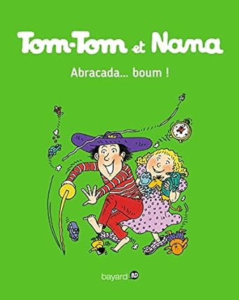 Tom-Tom et Nana abracada boum