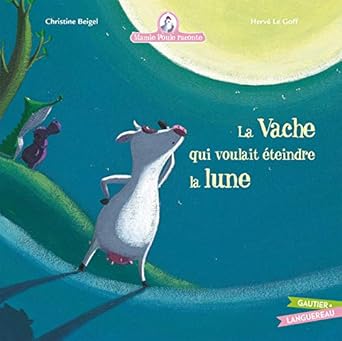 Mamie poule raconte - la vache aui voulait eteindre la lune