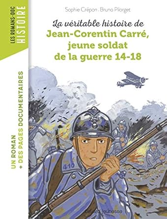La véritable histoire de Jean corentin carre jeune soldat de la guerre 14-18
