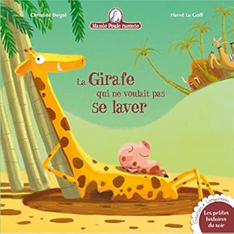 Mamie poule raconte - la girafe qui ne voulait pas se laver
