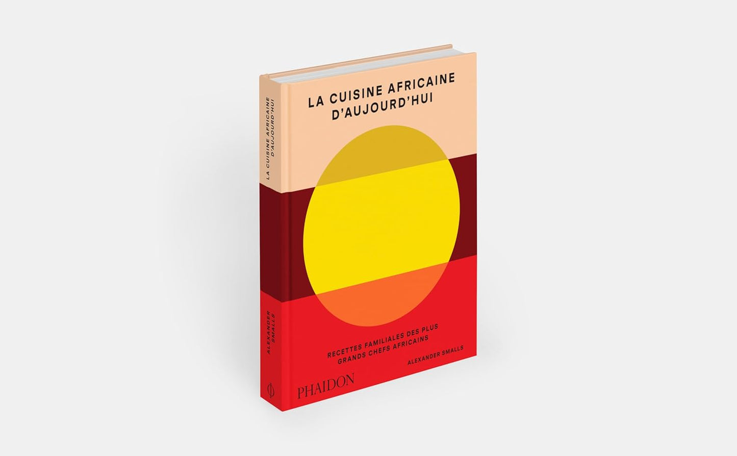 La cuisine africaine d'aujourd'hui : Recettes familiales des plus grands chefs africains