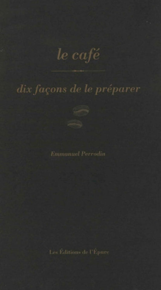 Le café, dix façons de le préparer