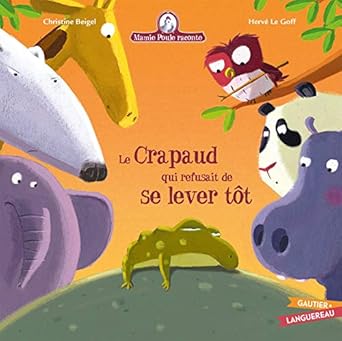 Mamie poule raconte - le crapeau qui refusait de se lever tot