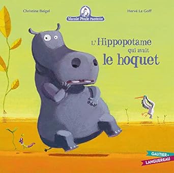 Mamie poule raconte - l'hippopotame qui avait le hoquet