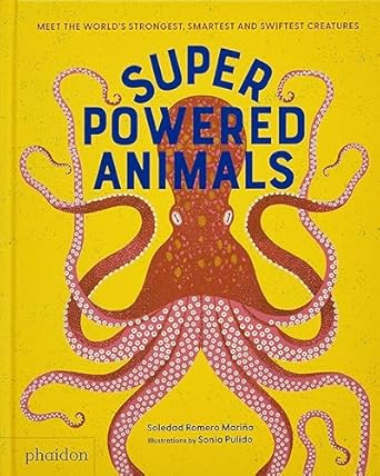 Superpowered Animals: Meet the World's Strongest, Smartest, and Swiftest Creatures