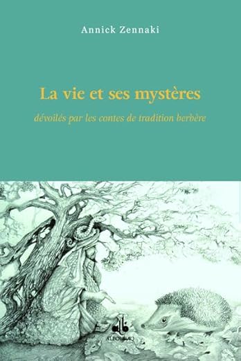 La vie et ses mystères dévoilés par les contes de tradition berbère 