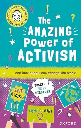 Very Short Introductions for Curious Young Minds: The Amazing Power of Activism