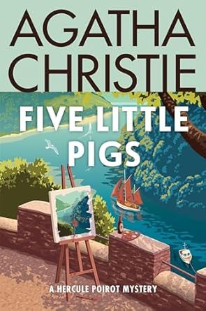 Five Little Pigs: A Hercule Poirot Mystery