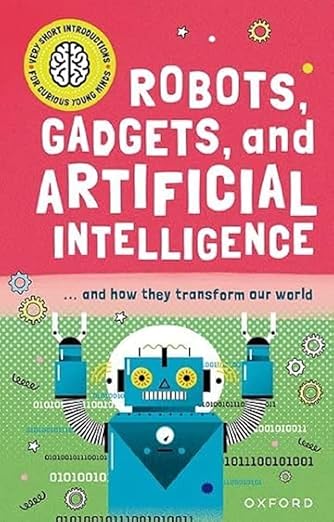 New Very Short Introductions For Curious Minds: Robots, Gadgets, And Artificial Intelligence