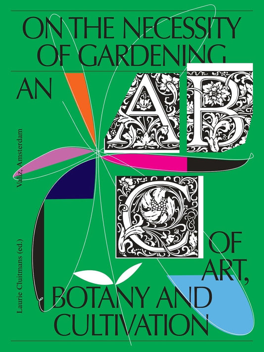 De la nécessité du jardinage : un ABC de l'art, de la botanique et de la culture