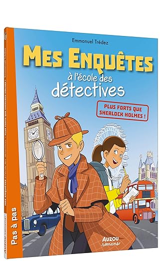 Mes enquêtes à l'école des détectives - Plus forts que Sherlock Holmes !