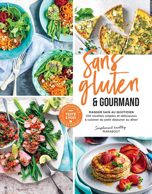 Sans gluten et gourmand : Manger sain au quotidien