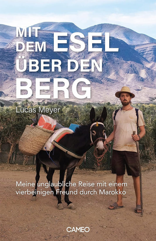 Mit dem Esel über den Berg: Meine unglaubliche Reise mit einem vierbeinigen Freund durch 