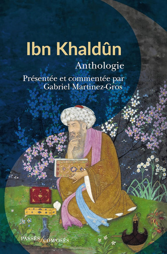 Ibn Khaldûn : Anthologie 