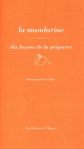La mandarine - dix facons du préparateur